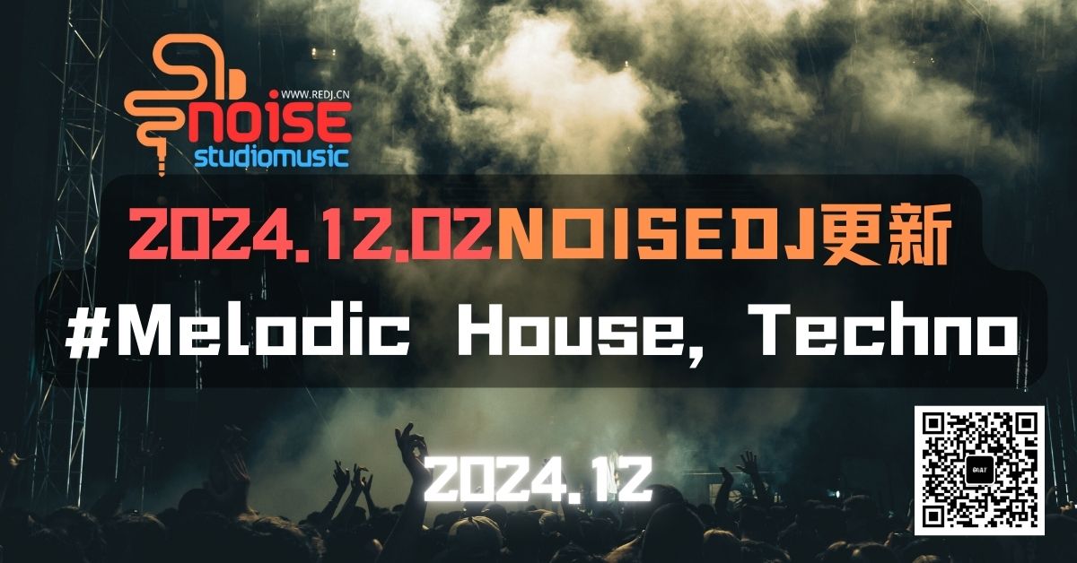 2024.12.02NOIAEDJ更新#Melodic House, Techno