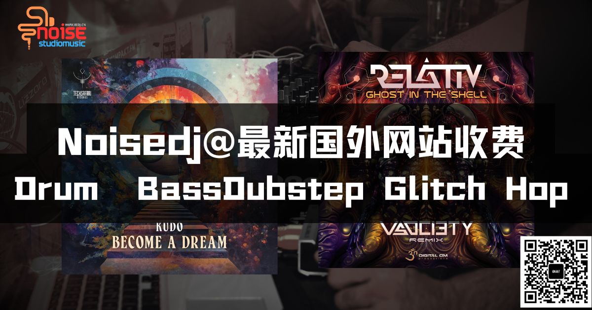 Noisedj@最新国外网站收费Drum & BassDubstep,, Glitch Hop
