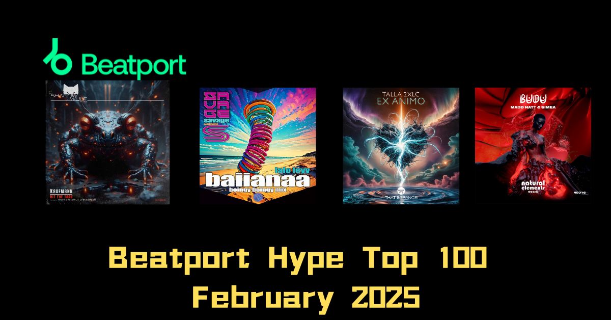 Beatport Hype Top 100 February 2025