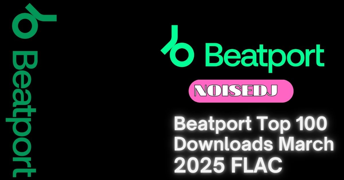 Beatport Top 100 Downloads March 2025 FLAC